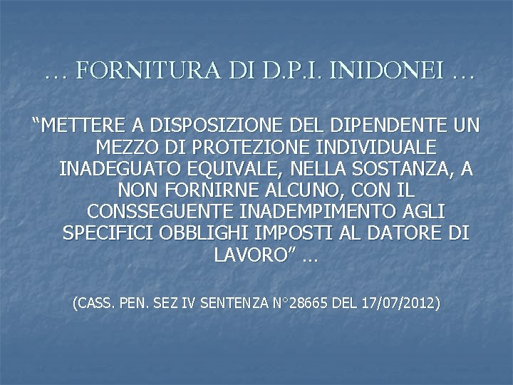 … FORNITURA DI D. P. I. INIDONEI … “METTERE A DISPOSIZIONE DEL DIPENDENTE UN