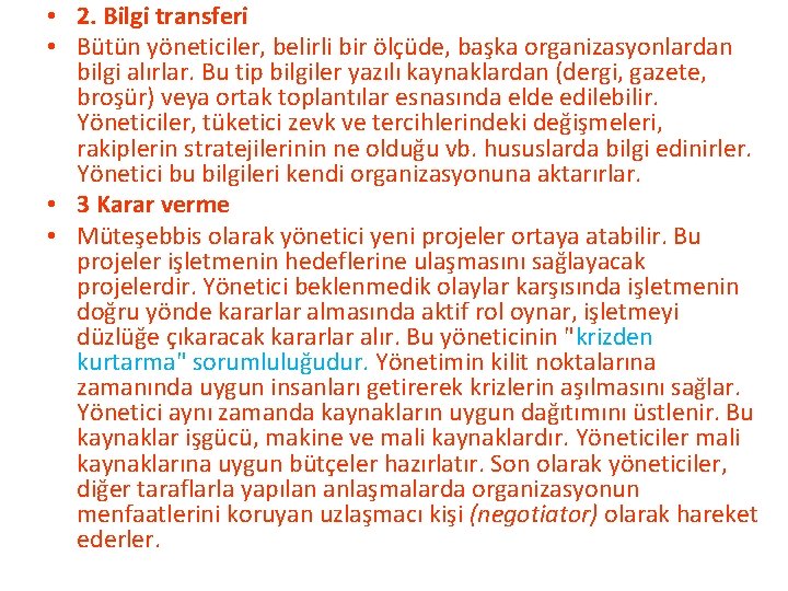  • 2. Bilgi transferi • Bütün yöneticiler, belirli bir ölçüde, başka organizasyonlardan bilgi