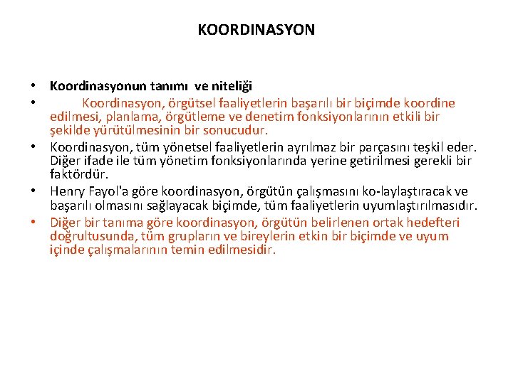 KOORDINASYON • Koordinasyonun tanımı ve niteliği • Koordinasyon, örgütsel faaliyetlerin başarılı bir biçimde koordine