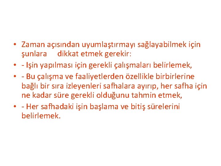  • Zaman açısından uyumlaştırmayı sağlayabilmek için şunlara dikkat etmek gerekir: • Işin yapılması