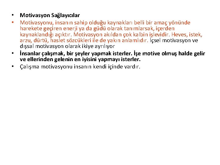  • Motivasyon Sağlayıcılar • Motivasyonu, insanın sahip olduğu kaynakları belli bir amaç yönünde