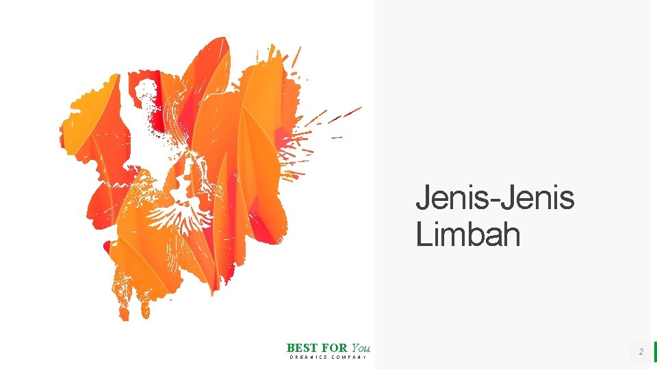 Jenis-Jenis Limbah BEST FOR You O R G A N I C S C