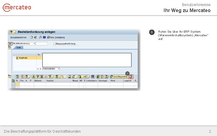 Benutzerhinweise Ihr Weg zu Mercateo 0 Die Beschaffungsplattform für Geschäftskunden Rufen Sie über Ihr