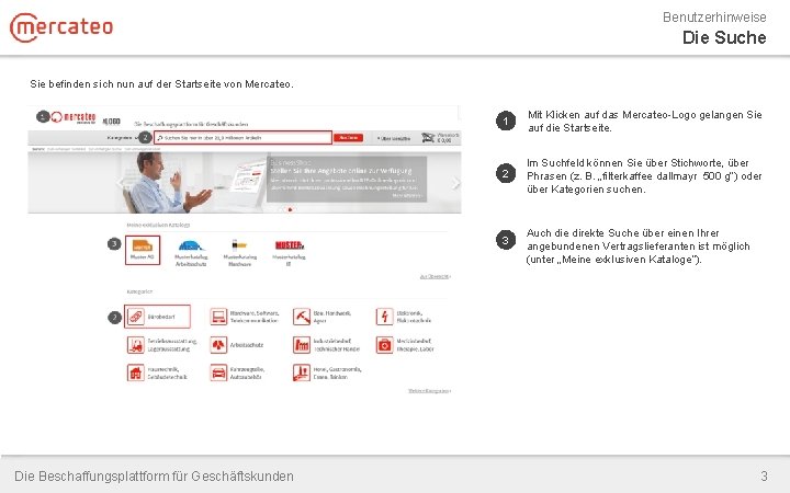 Benutzerhinweise Die Suche Sie befinden sich nun auf der Startseite von Mercateo. 1 Mit