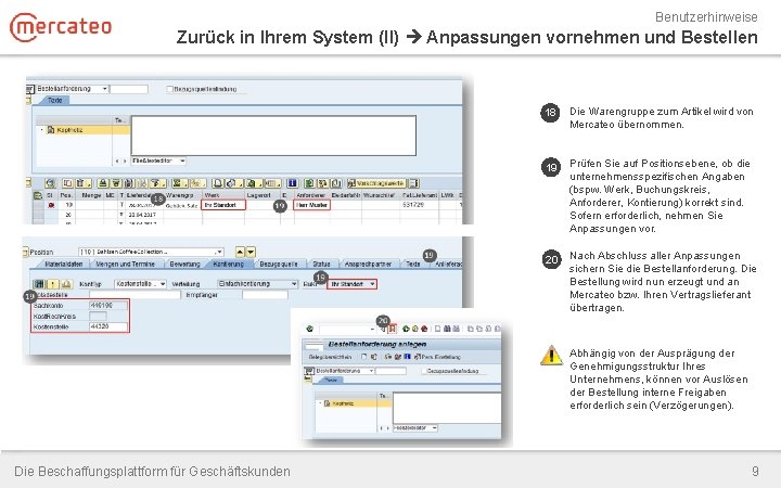 Benutzerhinweise Zurück in Ihrem System (II) Anpassungen vornehmen und Bestellen 18 Die Warengruppe zum