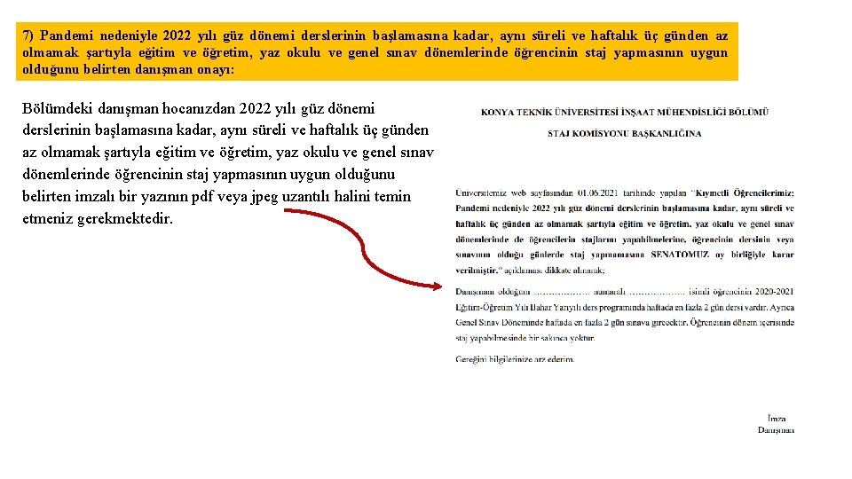 7) Pandemi nedeniyle 2022 yılı güz dönemi derslerinin başlamasına kadar, aynı süreli ve haftalık