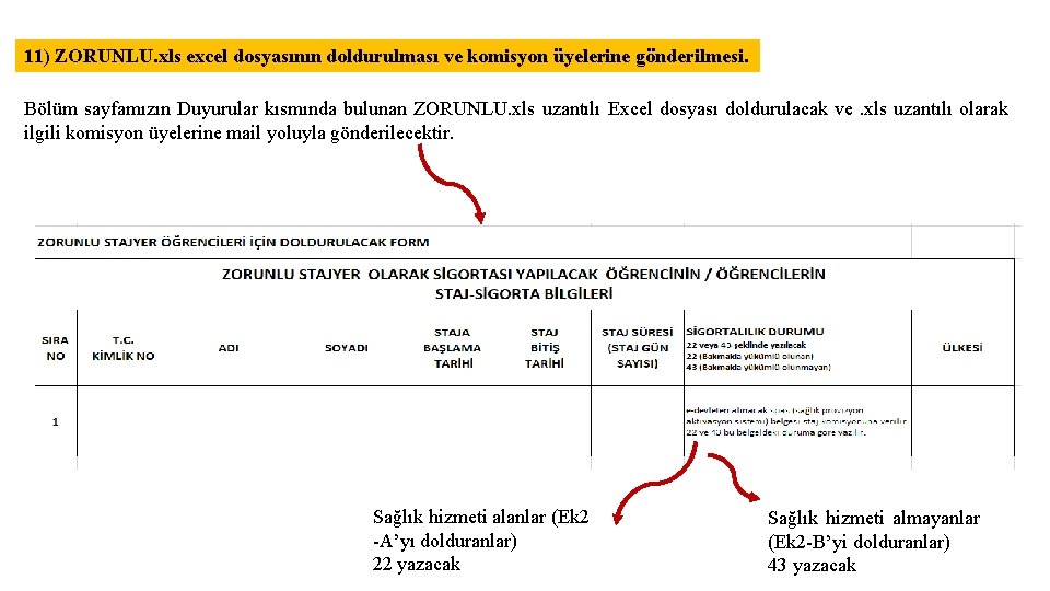 11) ZORUNLU. xls excel dosyasının doldurulması ve komisyon üyelerine gönderilmesi. Bölüm sayfamızın Duyurular kısmında