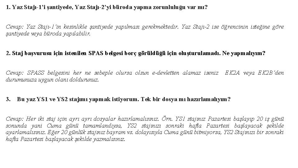 1. Yaz Stajı-1’i şantiyede, Yaz Stajı-2’yi büroda yapma zorunluluğu var mı? Cevap: Yaz Stajı-1’in