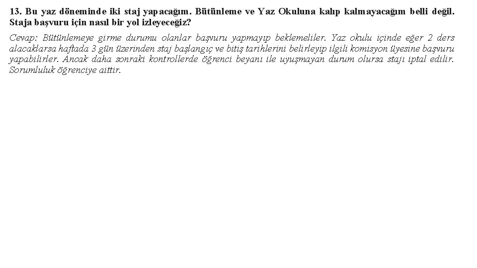 13. Bu yaz döneminde iki staj yapacağım. Bütünleme ve Yaz Okuluna kalıp kalmayacağım belli