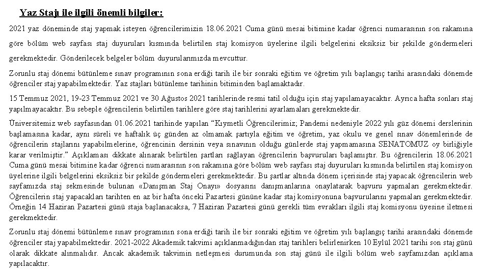 Yaz Stajı ile ilgili önemli bilgiler: 2021 yaz döneminde staj yapmak isteyen öğrencilerimizin 18.