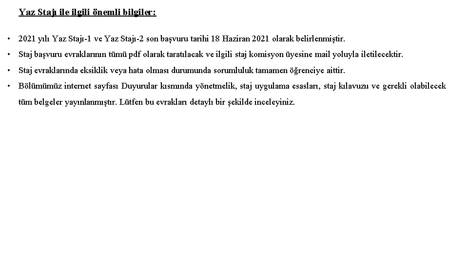 Yaz Stajı ile ilgili önemli bilgiler: • 2021 yılı Yaz Stajı-1 ve Yaz Stajı-2