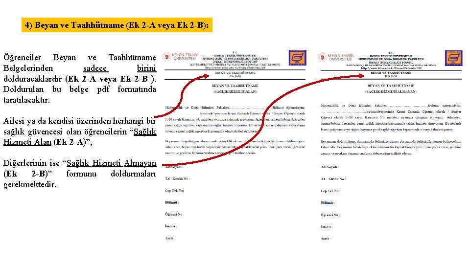 4) Beyan ve Taahhütname (Ek 2 -A veya Ek 2 -B): Öğrenciler Beyan ve