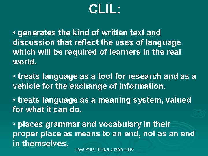 CLIL: • generates the kind of written text and discussion that reflect the uses