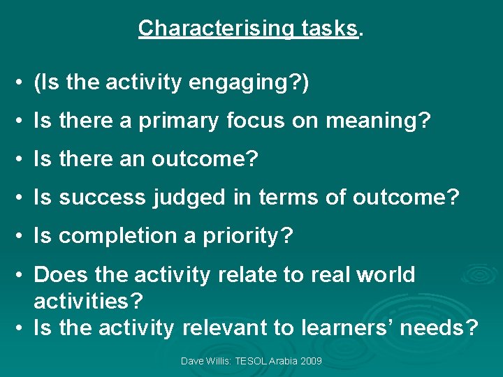 Characterising tasks. • (Is the activity engaging? ) • Is there a primary focus