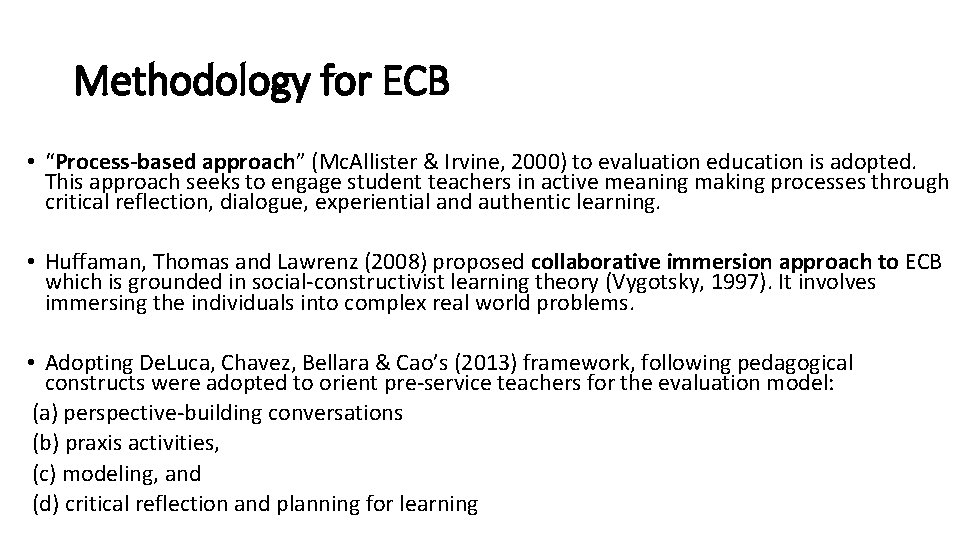 Methodology for ECB • “Process-based approach” (Mc. Allister & Irvine, 2000) to evaluation education