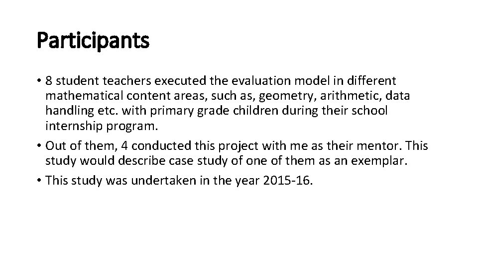 Participants • 8 student teachers executed the evaluation model in different mathematical content areas,