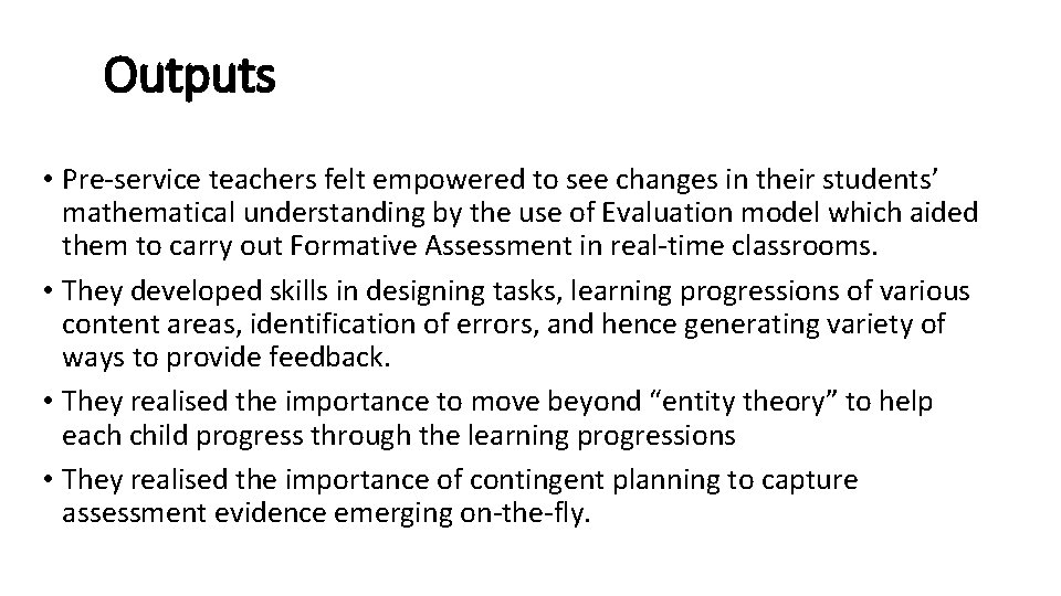 Outputs • Pre-service teachers felt empowered to see changes in their students’ mathematical understanding