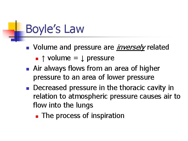 Boyle’s Law n n n Volume and pressure are inversely related n ↑ volume