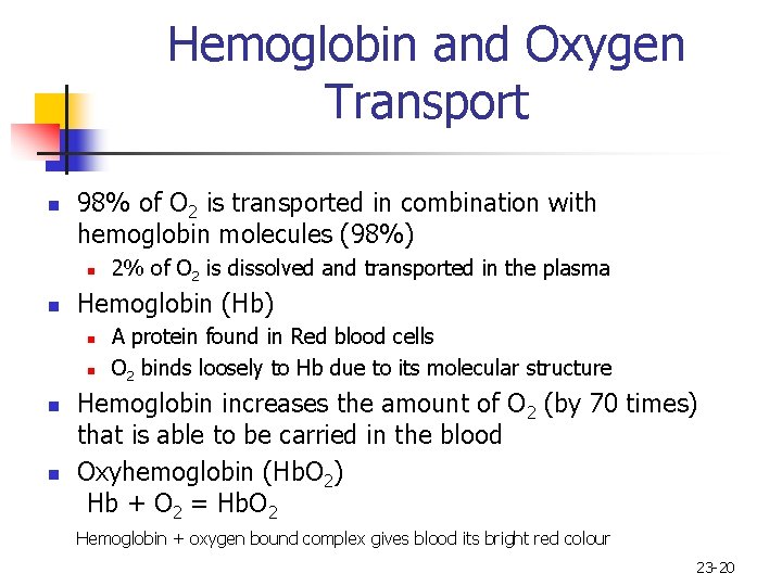 Hemoglobin and Oxygen Transport n 98% of O 2 is transported in combination with