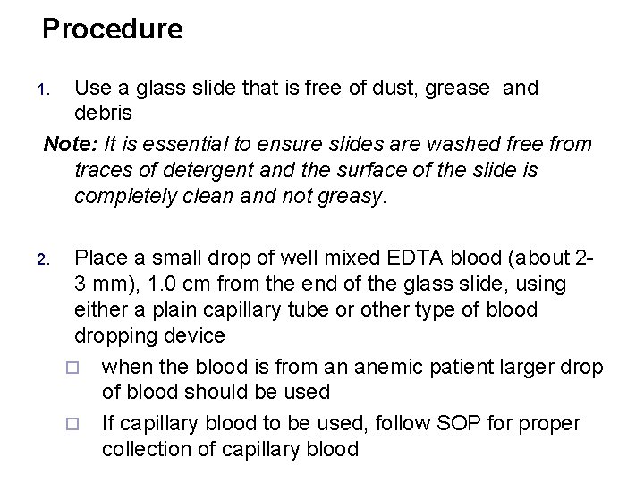 Procedure Use a glass slide that is free of dust, grease and debris Note: