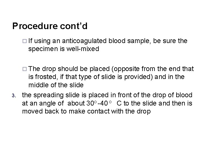 Procedure cont’d ¨ If using an anticoagulated blood sample, be sure the specimen is