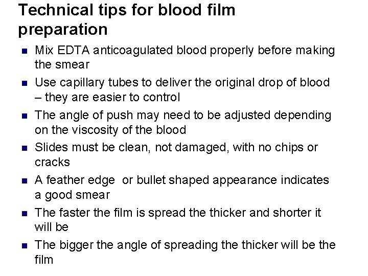 Technical tips for blood film preparation n n n Mix EDTA anticoagulated blood properly