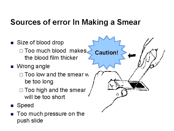 Sources of error In Making a Smear n n Size of blood drop ¨