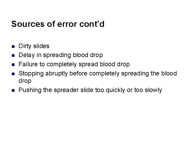 Sources of error cont’d n n n Dirty slides Delay in spreading blood drop