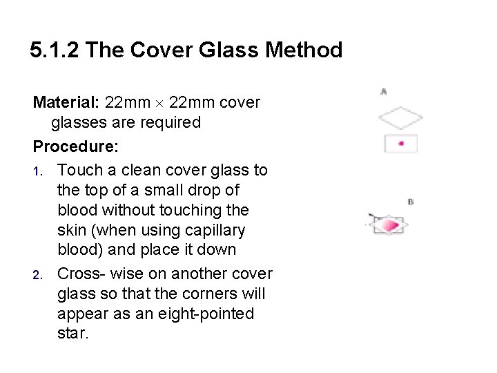 5. 1. 2 The Cover Glass Method Material: 22 mm cover glasses are required