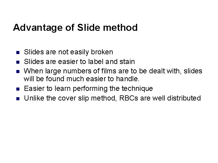 Advantage of Slide method n n n Slides are not easily broken Slides are