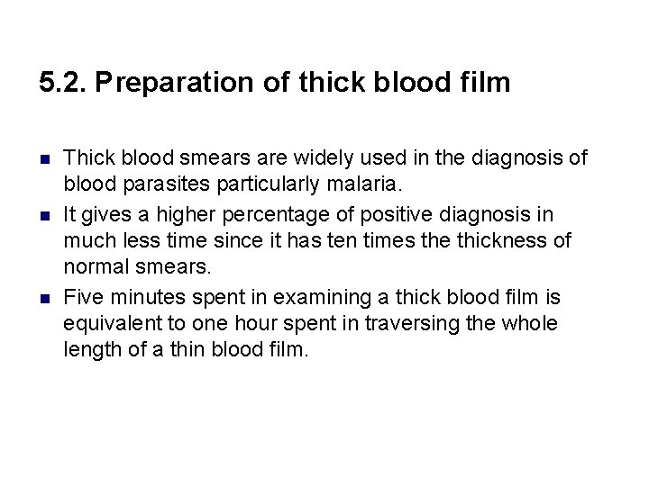5. 2. Preparation of thick blood film n n n Thick blood smears are
