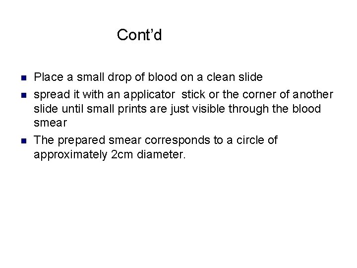 Cont’d n n n Place a small drop of blood on a clean slide