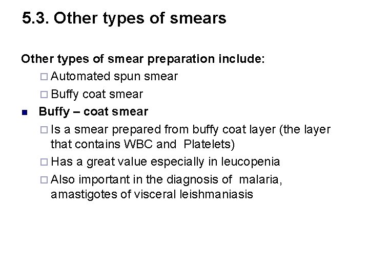 5. 3. Other types of smears Other types of smear preparation include: ¨ Automated
