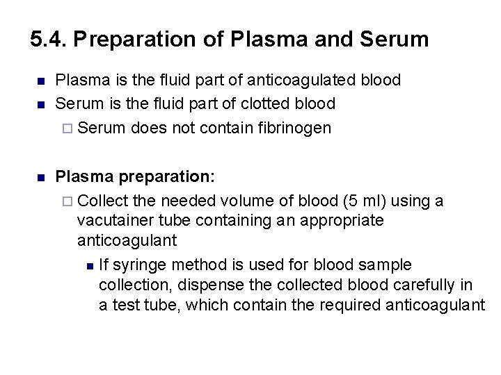 5. 4. Preparation of Plasma and Serum n n n Plasma is the fluid