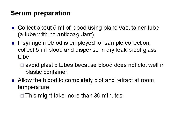 Serum preparation n Collect about 5 ml of blood using plane vacutainer tube (a