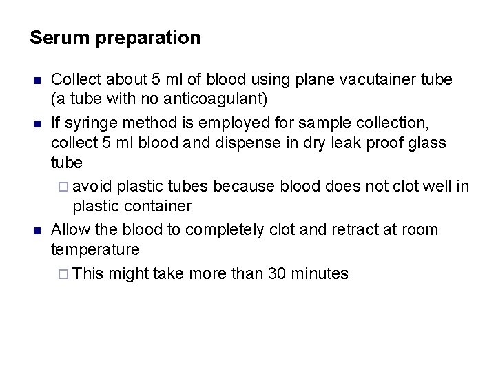 Serum preparation n Collect about 5 ml of blood using plane vacutainer tube (a
