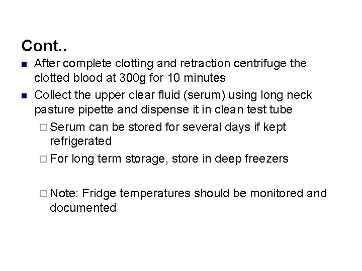 Cont. . n n After complete clotting and retraction centrifuge the clotted blood at