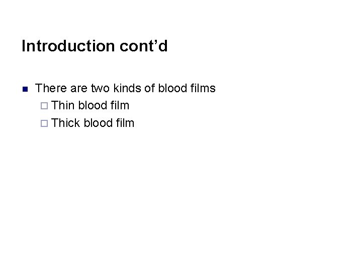 Introduction cont’d n There are two kinds of blood films ¨ Thin blood film