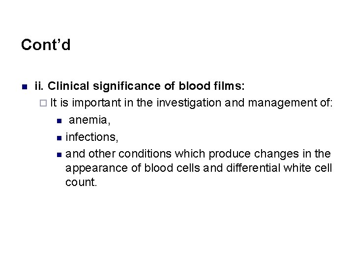 Cont’d n ii. Clinical significance of blood films: ¨ It is important in the