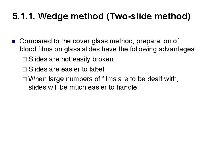 5. 1. 1. Wedge method (Two-slide method) n Compared to the cover glass method,