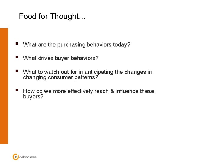 Food for Thought… § What are the purchasing behaviors today? § What drives buyer