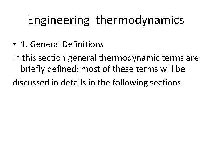 Engineering thermodynamics • 1. General Definitions In this section general thermodynamic terms are briefly