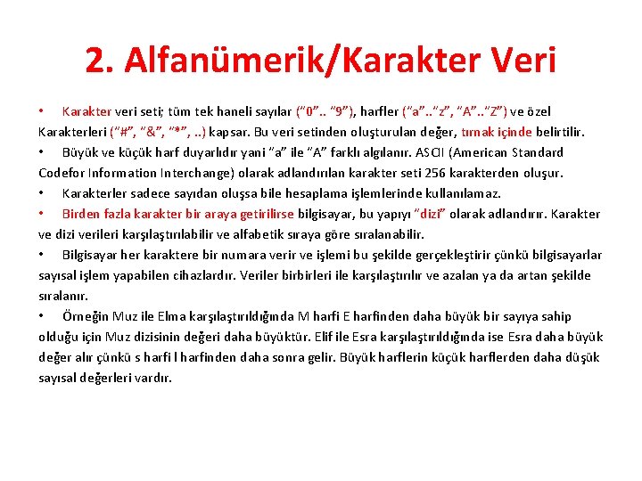 2. Alfanümerik/Karakter Veri • Karakter veri seti; tüm tek haneli sayılar (“ 0”. .