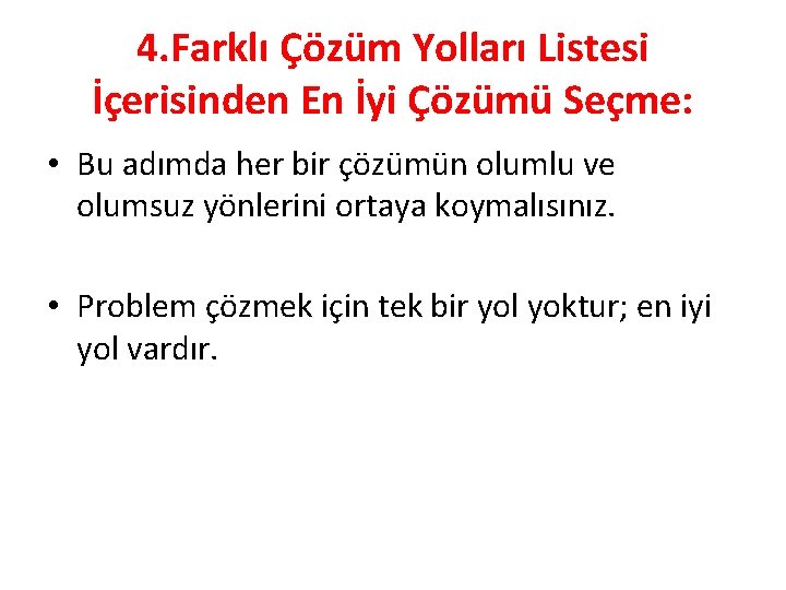 4. Farklı Çözüm Yolları Listesi İçerisinden En İyi Çözümü Seçme: • Bu adımda her