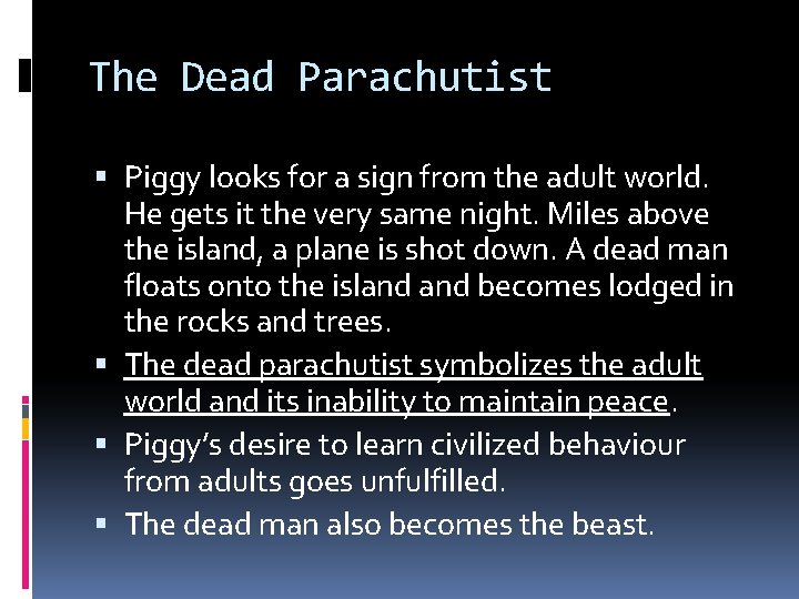 The Dead Parachutist Piggy looks for a sign from the adult world. He gets