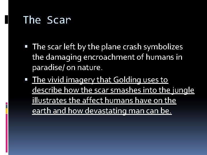 The Scar The scar left by the plane crash symbolizes the damaging encroachment of