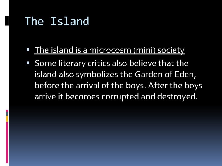 The Island The island is a microcosm (mini) society Some literary critics also believe