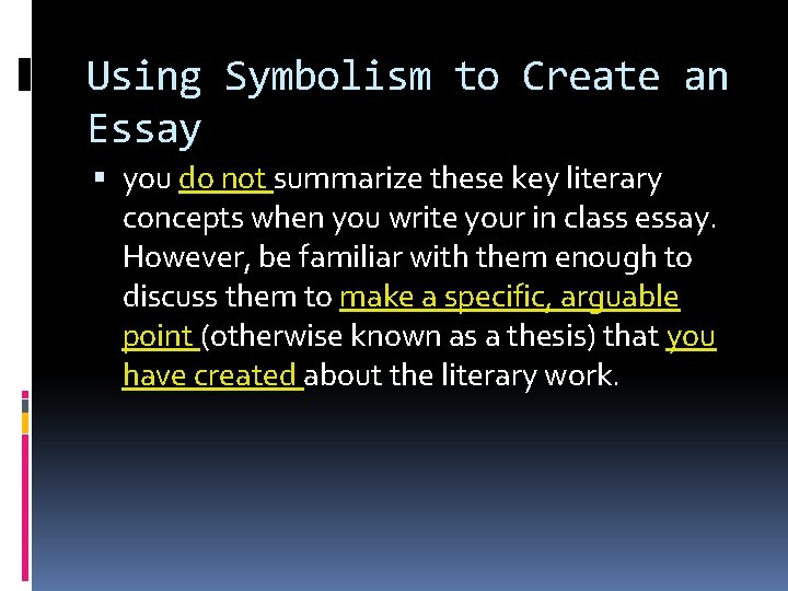 Using Symbolism to Create an Essay you do not summarize these key literary concepts