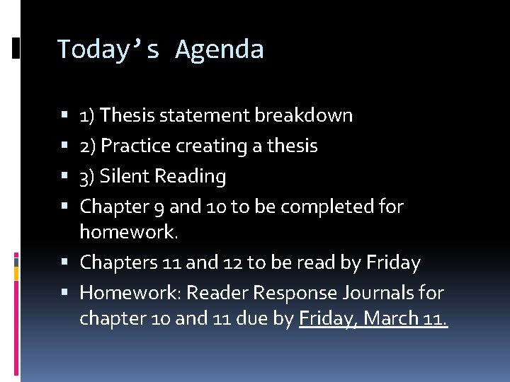 Today’s Agenda 1) Thesis statement breakdown 2) Practice creating a thesis 3) Silent Reading