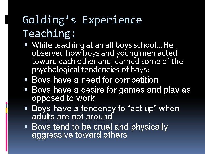 Golding’s Experience Teaching: While teaching at an all boys school…He observed how boys and